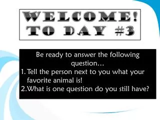 Welcome! To Day #3