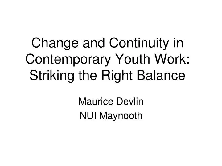 change and continuity in contemporary youth work striking the right balance