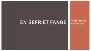 en befriet fange