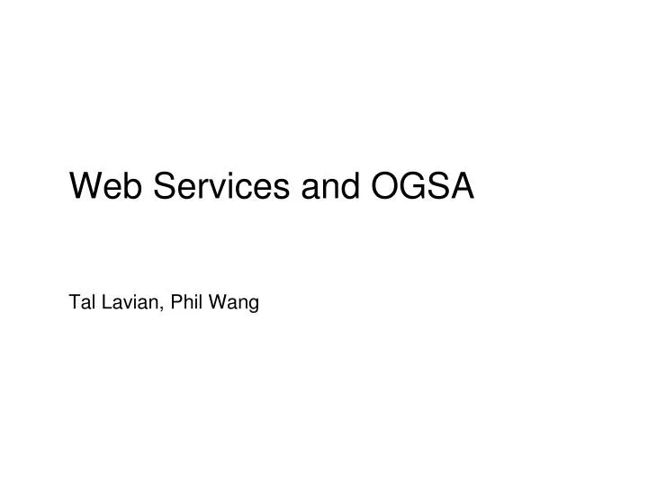 web services and ogsa tal lavian phil wang