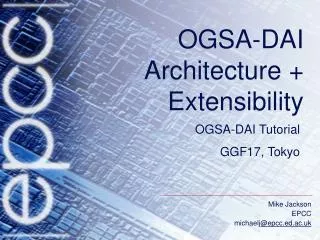 OGSA-DAI Architecture + Extensibility