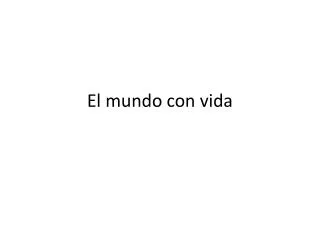 el mundo con vida