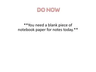 **You need a blank piece of notebook paper for notes today.**