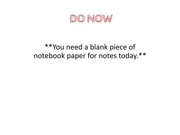 you need a blank piece of notebook paper for notes today