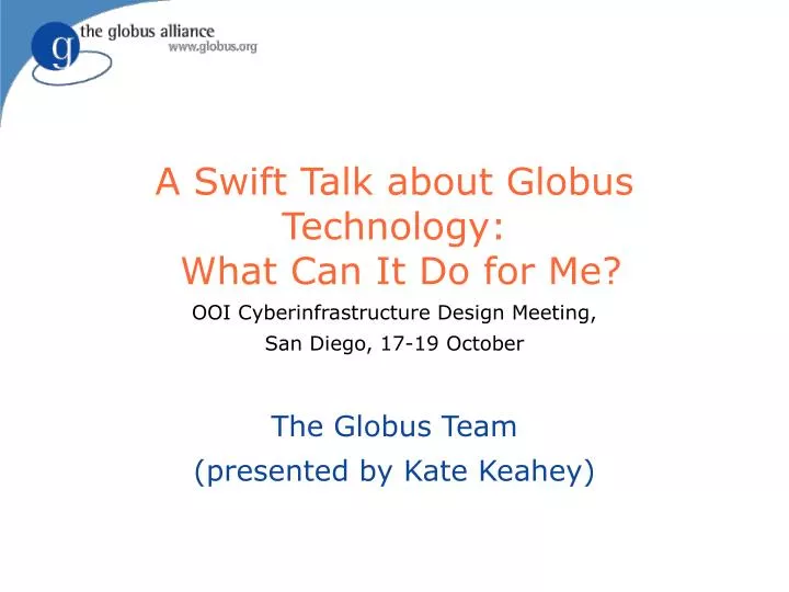 a swift talk about globus technology what can it do for me