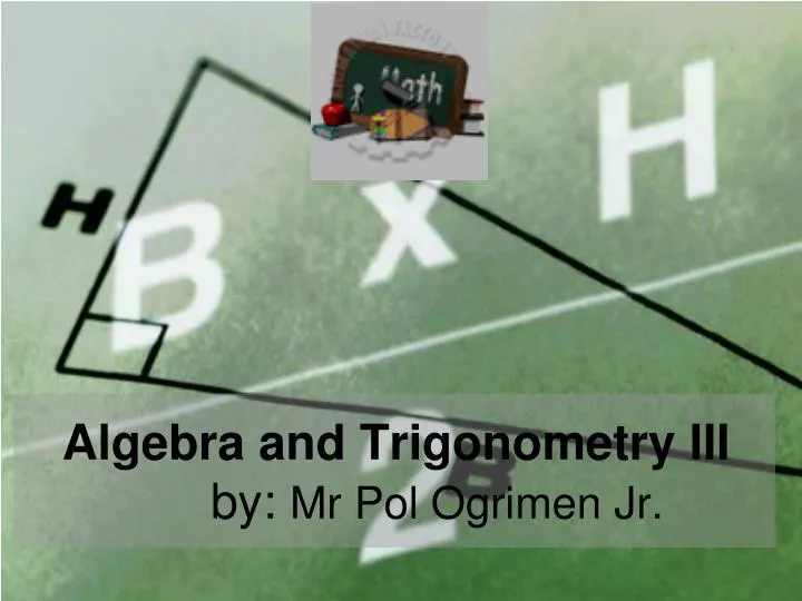algebra and trigonometry iii by mr pol ogrimen jr
