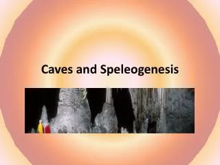 Caves and Speleogenesis