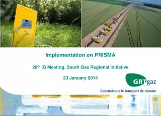 Implementation on PRISMA 26 th IG Meeting. South Gas Regional Initiative 23 January 2014