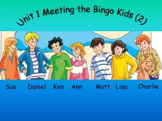 Unit 1 Meeting the Bingo Kids (2)