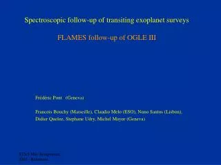 Spectroscopic follow-up of transiting exoplanet surveys FLAMES follow-up of OGLE III