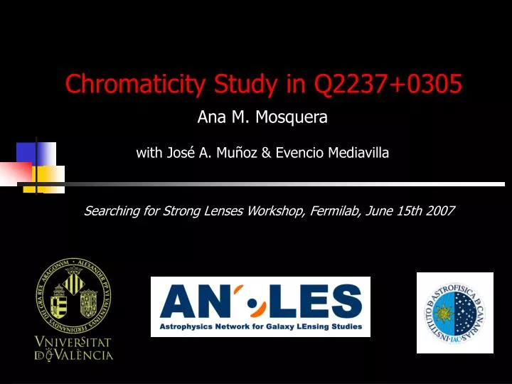 chromaticity study in q2237 0305