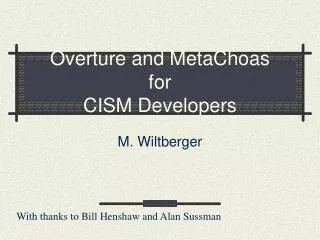 Overture and MetaChoas for CISM Developers