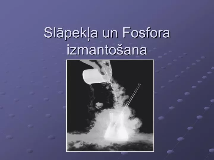 sl pek a un fosfora izmanto ana