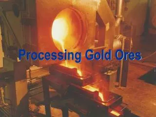 Processing Gold Ores