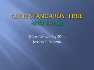 Gold Standards: True and False