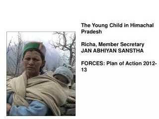 The Young Child in Himachal Pradesh Richa, Member Secretary JAN ABHIYAN SANSTHA