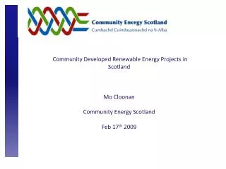Community Developed Renewable Energy Projects in Scotland Mo Cloonan Community Energy Scotland