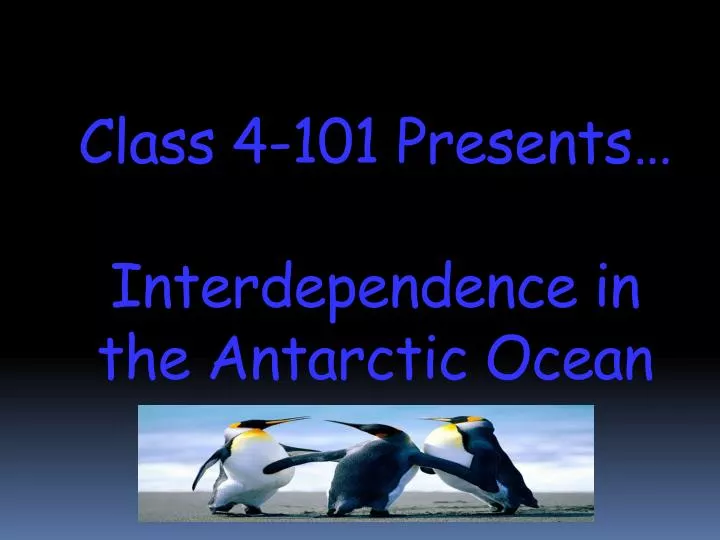 class 4 101 presents interdependence in the antarctic ocean