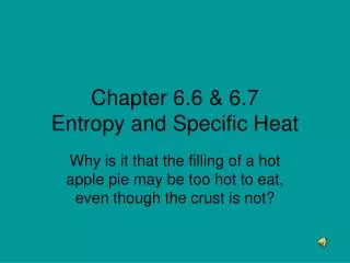 Chapter 6.6 &amp; 6.7 Entropy and Specific Heat