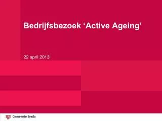 bedrijfsbezoek active ageing