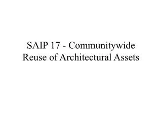 SAIP 17 - Communitywide Reuse of Architectural Assets