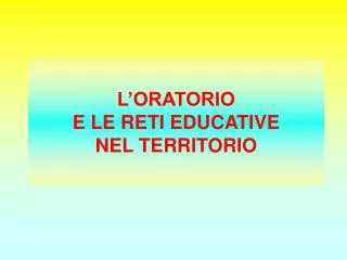 l oratorio e le reti educative nel territorio