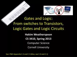 Gates and Logic: From switches to Transistors , Logic Gates and Logic Circuits