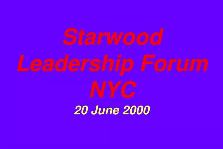 starwood leadership forum nyc 20 june 2000