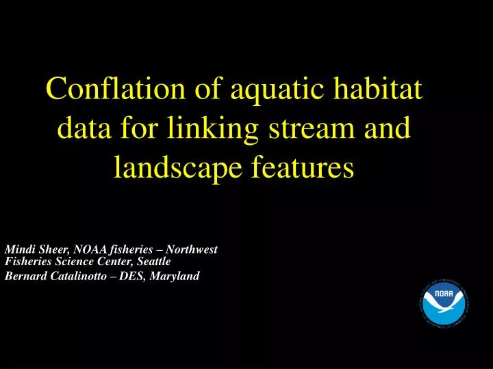 conflation of aquatic habitat data for linking stream and landscape features