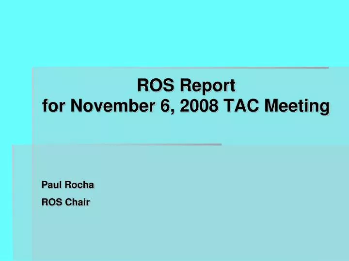 ros report for november 6 2008 tac meeting