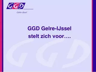 ggd gelre ijssel stelt zich voor