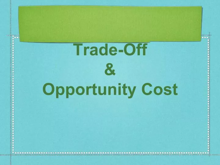 trade off opportunity cost