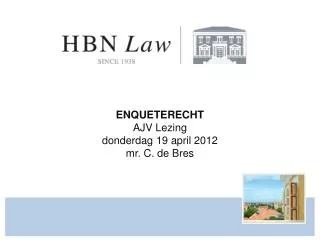 enqueterecht ajv lezing donderdag 19 april 2012 mr c de bres