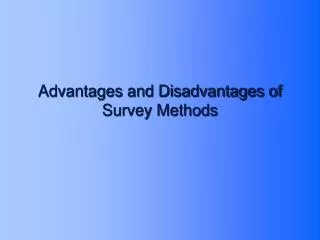 Advantages and Disadvantages of Survey Methods