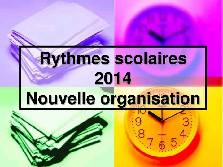 rythmes scolaires 2014 nouvelle organisation
