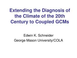 Extending the Diagnosis of the Climate of the 20th Century to Coupled GCMs