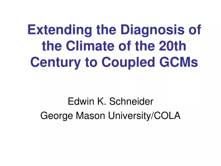 extending the diagnosis of the climate of the 20th century to coupled gcms