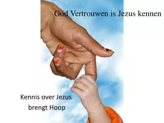 god vertrouwen is jezus kennen