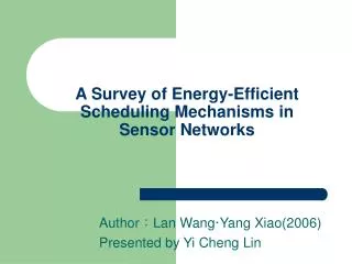 A Survey of Energy-Efficient Scheduling Mechanisms in Sensor Networks