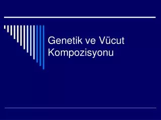 genetik ve v cut kompozisyonu