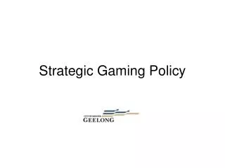 Strategic Gaming Policy