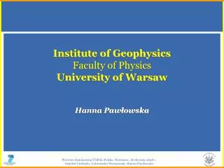 Institute of Geophysics Faculty of Physics University of Warsaw