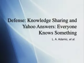 Defense: Knowledge Sharing and Yahoo Answers: Everyone Knows Something