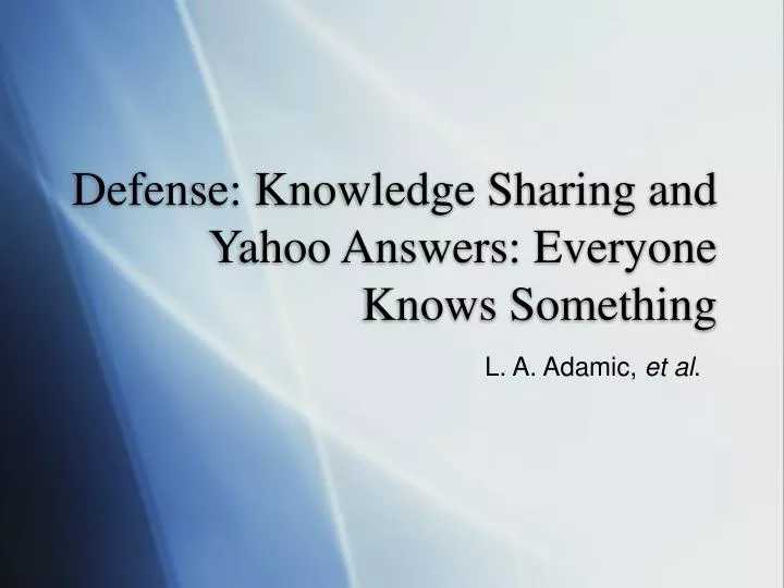 defense knowledge sharing and yahoo answers everyone knows something