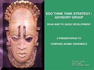 EDO THINK TANK STRATEGY / ADVISORY GROUP ROAD MAP TO QUICK DEVELOPMENT A PRESENTATION TO