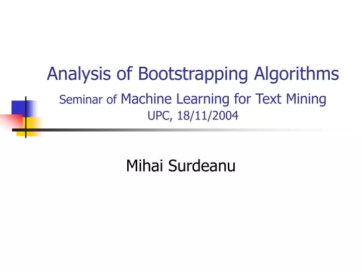 analysis of bootstrapping algorithms seminar of machine learning for text mining upc 18 11 2004