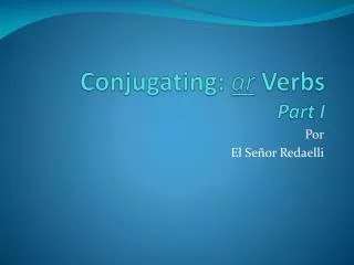 Conjugating: ar Verbs Part I