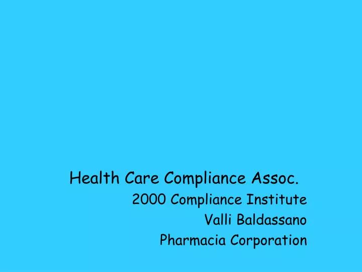 health care compliance assoc 2000 compliance institute valli baldassano pharmacia corporation