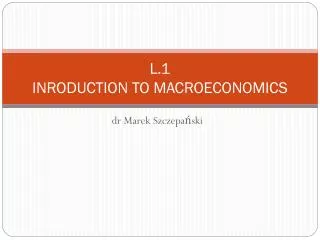 L.1 INRODUCTION TO MACROECONOMICS