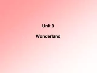 Unit 9 Wonderland